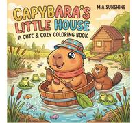 Capybara's Little House - A Cute & Cozy Coloring Book: Bold and Easy Coloring Book with Cute Capybaras and Friendly Marsh Animals