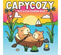 CapyCozy: Coloring Book for Adults and Teens with Super Cute Capybaras in Cozy Hygge Moments for Relaxation