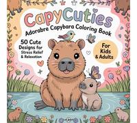 Capycuties: Adorable Capybara Coloring Book for Kids and Adults | 50 Cute Simple Capybaras for Stress Relief and Relaxation | capybara coloring book: ... pages for kids | capybara coloring book cute