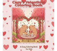 Capy's Valentines Coloring Book for Ages 4-7: A cozy coloring book for kids