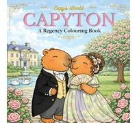 Capyton - A Regency Colouring Book: Kawaii Romance, Society Balls & Capybara Royalty