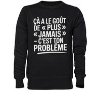 Capzy Ça A Le Goût De Plus Jamais - C’EST TON Problème Nero Felpa Maglione Unisex Uomo Donna Black Unisex Jumper