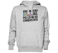 Capzy Ero Un Vero Disastro Poi Lui Mi Ha Conquistata Grigio Felpa con Cappuccio Maglione Unisex Uomo Donna Grey Unisex Hoodie