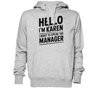 Capzy Hello Im Karen I Want To Speak Grigio Felpa con Cappuccio Maglione Unisex Uomo Donna Grey Unisex Hoodie