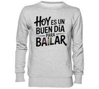 Capzy Hoy Es Un Buen Día para Bailar Grigio Felpa Maglione Unisex Uomo Donna Grey Unisex Jumper
