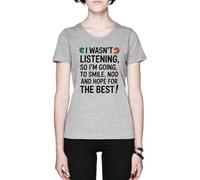 Capzy I Wasnt Listening So Im Going To Smile Grey Women's T-Shirt Tee