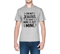 Capzy Im Not Jealous But What’s Mine Is Just Mine Grey Men's T-Shirt Tee