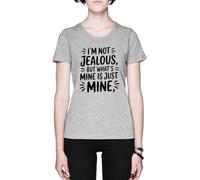 Capzy Im Not Jealous But What’s Mine Is Just Mine Grey Women's T-Shirt Tee