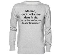 Capzy Maman Quoi Qu’Il Arrive Dans La Vie Au Moins Tu N’as Grigio Felpa Maglione Unisex Uomo Donna Grey Unisex Jumper