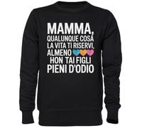 Capzy Mamma Qualunque Cosa La Vita Ti Riservi Nero Felpa Maglione Unisex Uomo Donna Black Unisex Jumper