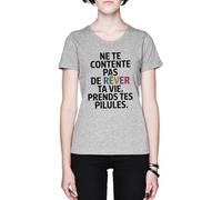 Capzy Ne Te Contente PAS De Rêver Ta Vie Prends TES Pilules Grey Women's T-Shirt Tee