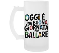 Capzy Oggi È Una Buona Giornata Per Ballare Bicchiere Birra Tazza Boccale Di Birra Beer Mug
