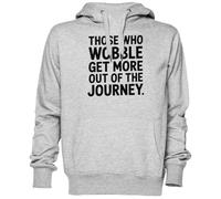Capzy Those Who Wobble Get More out of The Journey Grigio Felpa con Cappuccio Maglione Unisex Uomo Donna Grey Unisex Hoodie