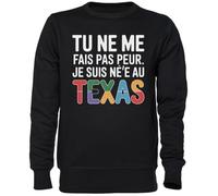 Capzy Tu Ne Me Fais PAS Peur Je Suis né(E) Au Texas Nero Felpa Maglione Unisex Uomo Donna Black Unisex Jumper