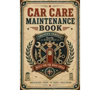 Car Care Maintenance Book: Vehicle Record Journal with Preventive Service Planning, Repair Documentation, Fuel Tracking and Ownership History