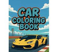 CAR COLORING BOOK: 50 CARS TO COLOR FROM CLASSICS TO FAST SUPERCARS