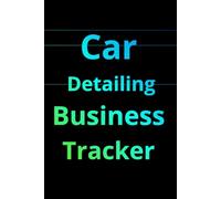 Car Detailing Business Tracker: Daily Service Payments and Expense Record for Auto Detailing Professionals