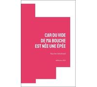 Car du vide de ma bouche est née une épée