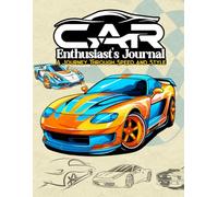 Car Enthusiast’s Journal: A Journey Through Speed and Style