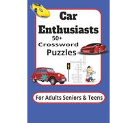 Car Enthusiasts 50+ Crossword Puzzles for Adults Seniors & Teens: Crossword Puzzles with Easy-to-Read Print about Car & Racing Themes, 6x9 inches, 120 ... father's day, holidays and relaxation