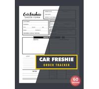 Car Freshie Order Tracker: 60 Custom Scent Order Forms for Handmade & Small Business Owners | 120 Single-Sided Pages