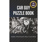 Car Guy Puzzle Book: Sudoku, Word Searches, Crosswords, and Mazes for Car Guys | Ultimate Puzzle Book for Car Enthusiasts