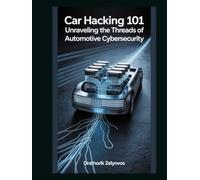 Car Hacking 101: Unraveling the Threads of Automotive Cybersecurity