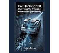 Car Hacking 101: Unraveling the Threads of Automotive Cybersecurity