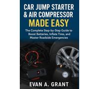 Car Jump Starter & Air Compressor Made Easy: The Complete Step-by-Step Guide to Boost Batteries, Inflate Tires, and Master Roadside Emergencies