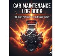 Car Maintenance Log Book: 100-Record Professional Vehicle Service History Tracker | Track Oil Changes, Tire Rotations, Repairs & Costs | All Makes and Models Logbook for Car Owners and Fleet Managers