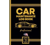 Car Maintenance Log Book: Car Repair Journal / Detailed Record Book / Auto Expense Diary / Automobile, Truck Owner Gift: With Specific Pages (136 Pages) Professional
