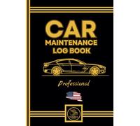 Car Maintenance Log Book: Car Repair Journal / Detailed Record Book / Auto Expense Diary / Automobile, Truck Owner Gift: With Specific Pages (136 Pages) Professional