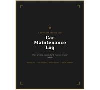 Car Maintenance Log Book: Complete Vehicle Service Record & Repair Tracker - Log Mileage, Fuel, Repairs, Tires & Annual Expenses for Any Car