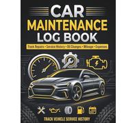Car Maintenance Log Book: Vehicle Service Record Journal to Track Repairs, Oil Changes, Mileage, Expenses, Parts Replacement and Maintenance History for Cars, Trucks and SUVs