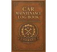 Car Maintenance Log Book: Vehicle Service Record Journal with Oil Change Tracker, Repair Notes, Tire Rotation Log and Mileage Monitoring for Daily Drivers