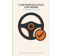 Car Maintenance Log Book: Vehicle Service Record, Repair Journal, Fuel Log and Maintenance Tracker for Car Owners and Mechanics