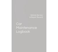 Car Maintenance Logbook: Vehicle Service & Repair Record