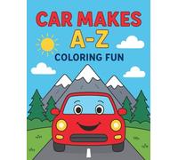 Car Makes A-Z Coloring Fun!: ABC Cars for Ages 3-5
