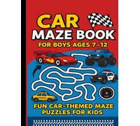 Car Maze Book for Boys Ages 7-12 Fun Car-Themed Maze Puzzles for Kids: Boost Problem Solving, Focus & Confidence