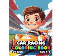 Car Racing Coloring For Kid Book Age 4-8: 52 Fun and Adorable Car Racing Illustrations for boys and girls