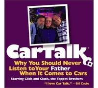 Car Talk : Why You Should Never Listen to Your Father by Tappet Brothers