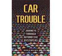 Car Trouble: Journeys Through Automotive Dystopias