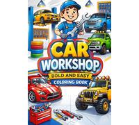 Car Workshop Bold and Easy Coloring Book: Fun Cars, Garage Tools, Trucks, Mechanics and Easy Bold Coloring Pages for Kids, Teens, and Adults