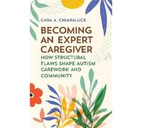 Cara A. Chiaraluce Becoming an Expert Caregiver (Copertina rigida)