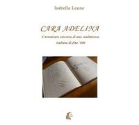 Cara Adelina. L'avventura svizzera di una studentessa italiana di fine '800