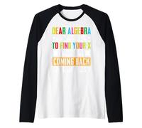 Cara Algebra, smettila di chiedermi di trovare la tua X che non viene Maglia con Maniche Raglan