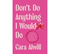 Cara Alwill Don't Do Anything I Would Do (Tascabile)