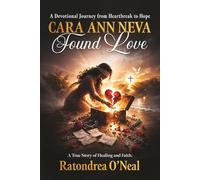 Cara Ann Neva Found Love: A Devotional Journey from Heartbreak to Hope