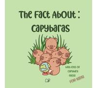 Cara Bea The Fact About Capybaras (Tascabile) Fact about Animals