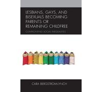 Cara Bergstrom- Lesbians, Gays, and Bisexuals Becoming Parents or Re (Tascabile)